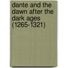 Dante And The Dawn After The Dark Ages (1265-1321) door Newell Dwight Hillis