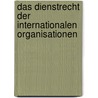 Das Dienstrecht der Internationalen Organisationen by Gerhard Ullrich