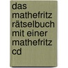 Das Mathefritz Rätselbuch Mit Einer Mathefritz Cd door Jörg Christmann