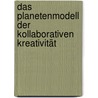 Das Planetenmodell der kollaborativen Kreativität door Gerald Steiner