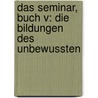 Das Seminar, Buch V: Die Bildungen des Unbewussten door Jacques Lacan