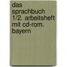 Das Sprachbuch 1/2. Arbeitsheft Mit Cd-rom. Bayern by Unknown