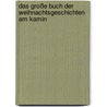 Das große Buch der Weihnachtsgeschichten am Kamin by Unknown