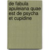 De Fabula Apuleiana Quae Est De Psycha Et Cupidine door Gualterus Schaller Apuleius