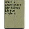 Death Is Equestrian: A John Holmes Johnson Mystery door M. L. Spurgeon