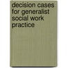 Decision Cases for Generalist Social Work Practice door Terry A. Wolfer