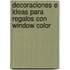 Decoraciones E Ideas Para Regalos Con Window Color