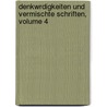 Denkwrdigkeiten Und Vermischte Schriften, Volume 4 door Ludmilla Assing