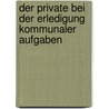 Der Private bei der Erledigung kommunaler Aufgaben by Christoph Brüning