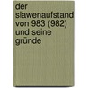 Der Slawenaufstand von 983 (982) und seine Gründe by Stephanie Dahmen