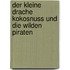 Der kleine Drache Kokosnuss und die wilden Piraten