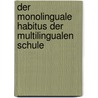 Der monolinguale Habitus der multilingualen Schule door Ingrid Gogolin