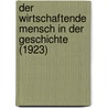 Der wirtschaftende Mensch in der Geschichte (1923) door Lujo Brentano