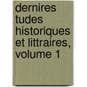 Dernires Tudes Historiques Et Littraires, Volume 1 by Fleury Cuvillier