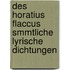 Des Horatius Flaccus Smmtliche Lyrische Dichtungen