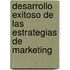 Desarrollo Exitoso de las Estrategias de Marketing