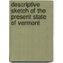 Descriptive Sketch of the Present State of Vermont