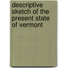 Descriptive Sketch of the Present State of Vermont by John Andrew Graham