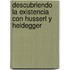 Descubriendo La Existencia Con Husserl y Heidegger