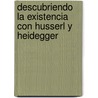 Descubriendo La Existencia Con Husserl y Heidegger door Emmanual Levinas