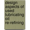 Design Aspects of Used Lubricating Oil Re-Refining door Firas Awaja