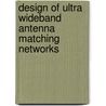 Design Of Ultra Wideband Antenna Matching Networks door Binboga Siddik Yarman