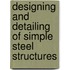 Designing And Detailing Of Simple Steel Structures