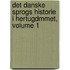 Det Danske Sprogs Historie I Hertugdmmet, Volume 1