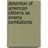 Detention Of American Citizens As Enemy Combatants