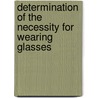 Determination of the Necessity for Wearing Glasses door Daniel Bennett St. Roosa