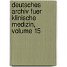 Deutsches Archiv Fuer Klinische Medizin, Volume 15 door Onbekend