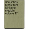 Deutsches Archiv Fuer Klinische Medizin, Volume 17 by Unknown