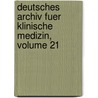Deutsches Archiv Fuer Klinische Medizin, Volume 21 door Onbekend