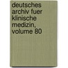 Deutsches Archiv Fuer Klinische Medizin, Volume 80 door Onbekend