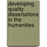 Developing Quality Dissertations In The Humanities by Ellen L. Wert