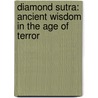 Diamond Sutra: Ancient Wisdom In The Age Of Terror door The Reverend John Zen Ko