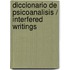 Diccionario de Psicoanalisis / Interfered Writings