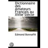 Dictionnaire Des Amateurs Francais Au Xviie Siecle door Edmond Bonnaffe