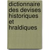 Dictionnaire Des Devises Historiques Et Hraldiques by Henri Tausin