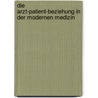 Die Arzt-Patient-Beziehung In Der Modernen Medizin by Unknown