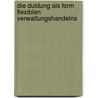 Die Duldung als Form flexiblen Verwaltungshandelns by Albrecht Randelzhofer