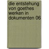 Die Entstehung von Goethes Werken in Dokumenten 06 by Unknown