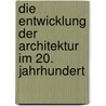 Die Entwicklung der Architektur im 20. Jahrhundert door Kenneth Frampton