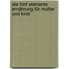 Die Fünf Elemente Ernährung für Mutter und Kind by Barbara Temelie
