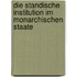 Die Standische Institution Im Monarchischen Staate