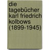 Die Tagebücher Karl Friedrich Kolbows (1899-1945) door Onbekend