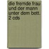 Die Fremde Frau Und Der Mann Unter Dem Bett. 2 Cds
