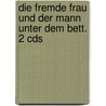 Die Fremde Frau Und Der Mann Unter Dem Bett. 2 Cds by Fjodor Michailowitsch Dostojewski
