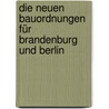 Die neuen Bauordnungen für Brandenburg und Berlin door Werner Pahnhenrich