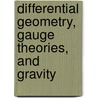 Differential Geometry, Gauge Theories, And Gravity by T. Schucker